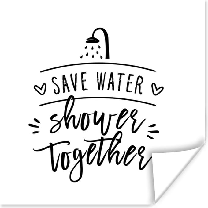 Poster Spreuken - Quotes - Save water shower together - Water - 75x75 cm