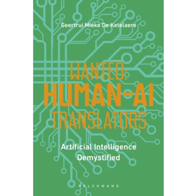 Wanted: Human-Ai Translators - Geertrui Mieke De Ketelaere