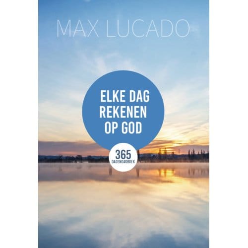 Elke Dag Rekenen Op God - Max Lucado