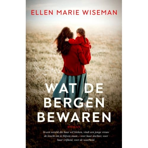 Wat De Bergen Bewaren - Ellen Marie Wiseman