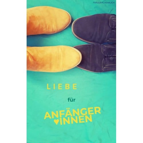 Liebe Für Anfänger*innen - Fräulein Heimlich