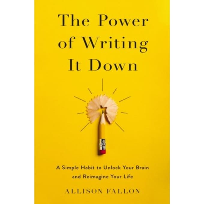 The Power Of Writing It Down - Allison Fallon