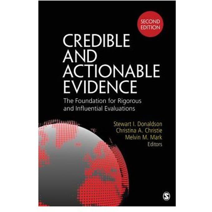 Credible And Actionable Evidence: The Foundation For Rigorous And Influential Evaluations - Donaldson