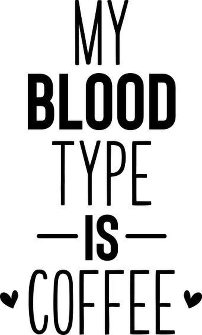 Muurtekst muursticker Blood type coffee