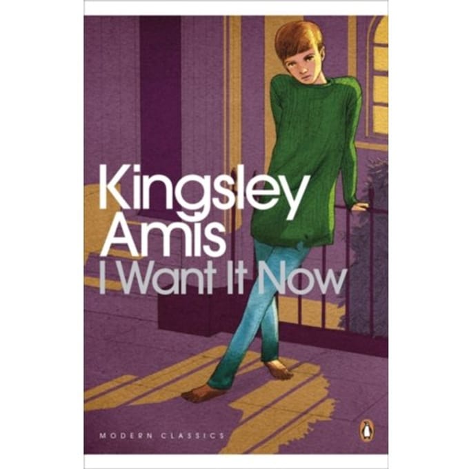 I Want It Now - Penguin Modern Classics - Kingsley Amis