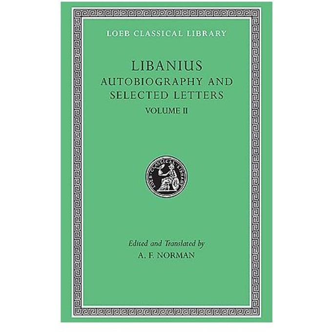 Autobiography And Selected Letters - Libanius
