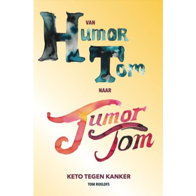 Van Humor Tom Naar Tumor Tom - Tom Roelofs
