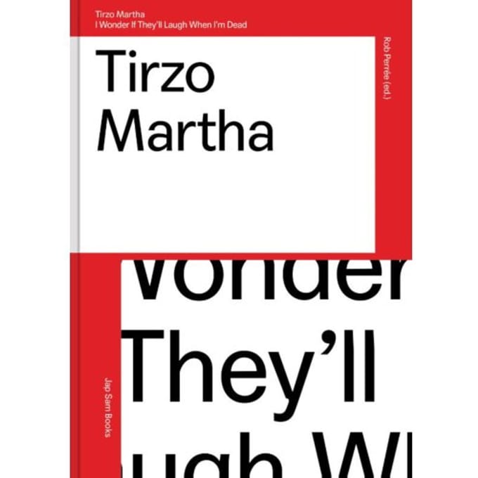 Tirzo Martha.I Wonder If They'Ll Laugh When I'm Dead - Rob Perrée