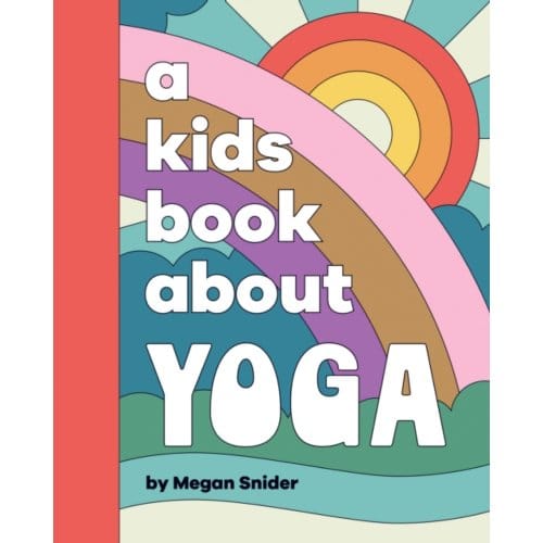 A Kids Book About Yoga - A Kids Book - Megan Emily Snider