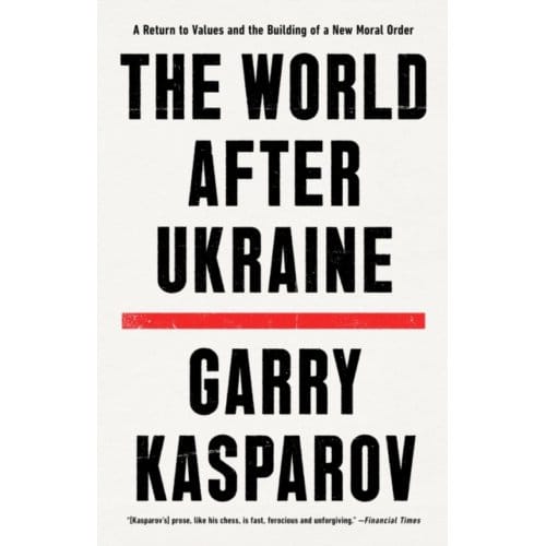 The World After Ukraine - Garry Kasparov