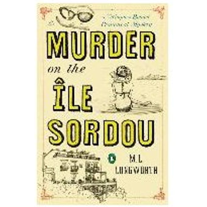 Murder On The Ile Sordou - M. L. Longworth