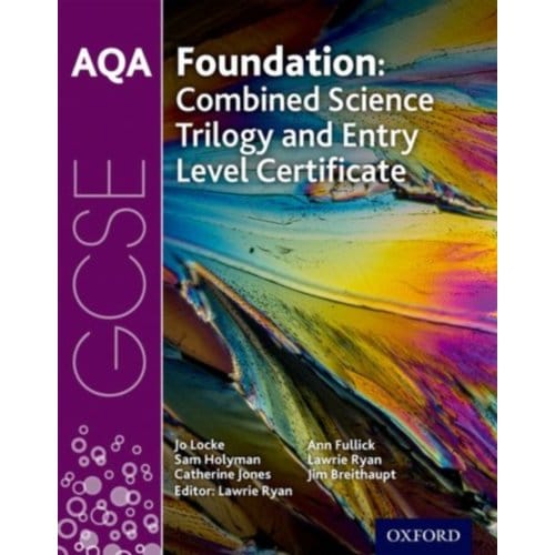Aqa Gcse Foundation: Combined Science Trilogy And Entry Level Certificate Student Book - Jo Locke