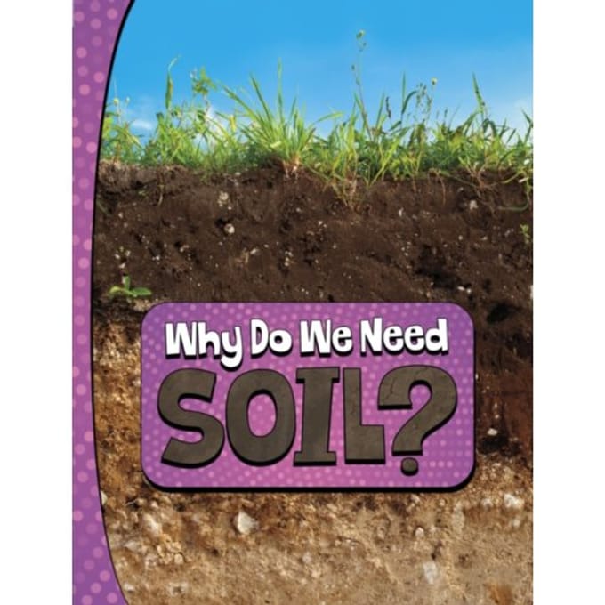 Why Do We Need Soil? - Nature We Need - Murray, Laura K.
