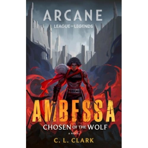Ambessa: Chosen Of The Wolf - C. L. Clark