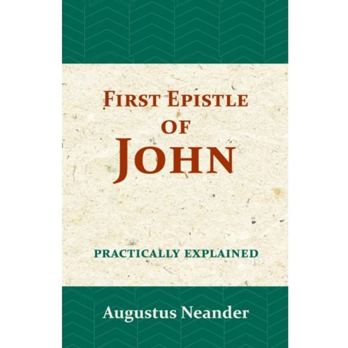 The First Epistle Of John - Augustus Neander