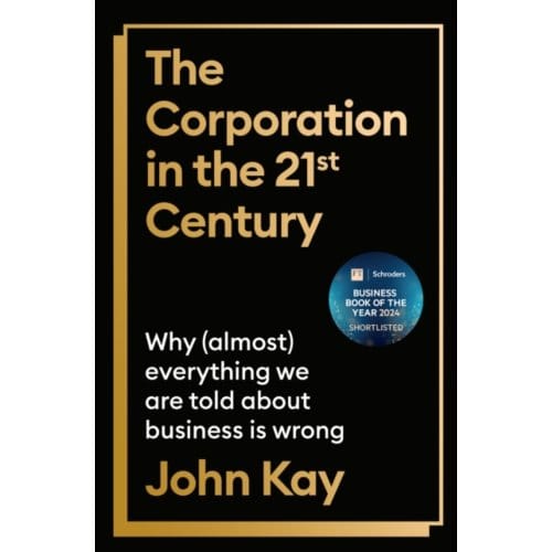 The Corporation In The Twenty-First Century - John Kay