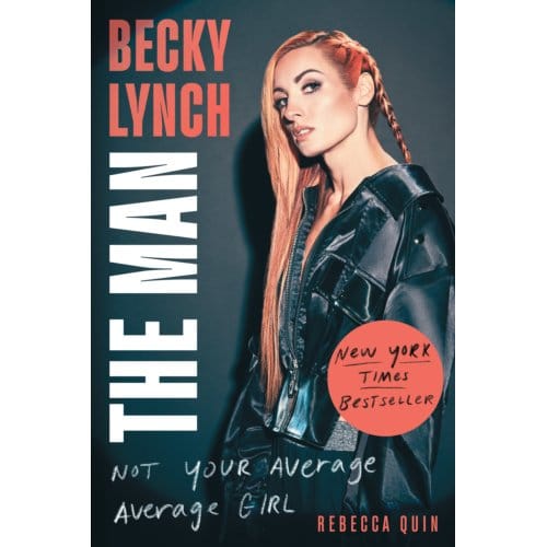 Becky Lynch: The Man - Rebecca Quin