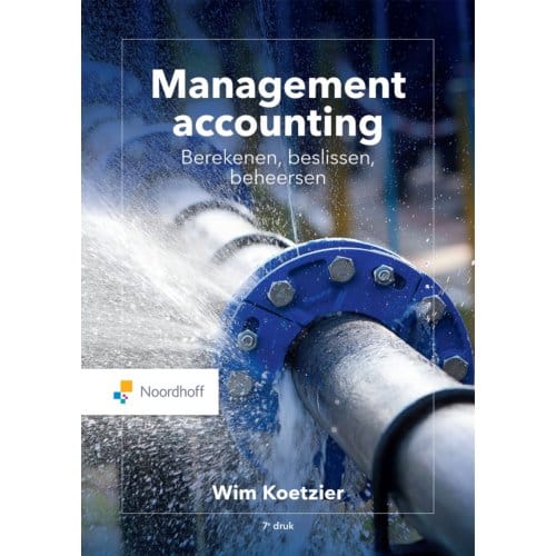 Management Accounting: Berekenen, Beslissen, Beheersen - Wim Koetzier