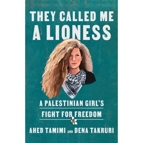 They Called Me A Lioness - Ahed Tamimi