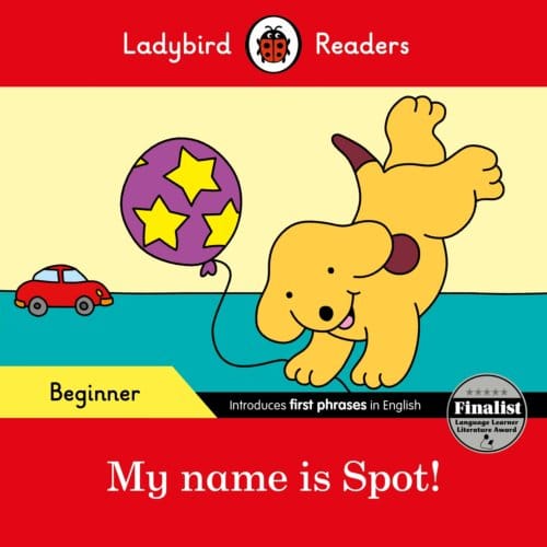 Ladybird Readers Beginner Level - Spot - My Name Is Spot! (Elt Graded Reader) - Ladybird Readers - Ladybird