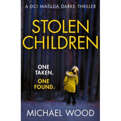 Stolen Children - Dci Matilda Darke Thriller - Michael Wood