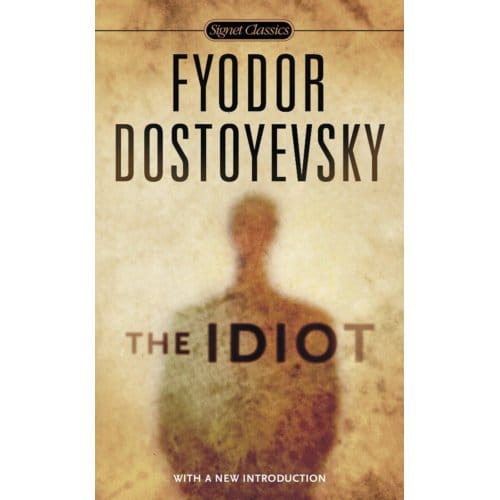 The Idiot - Signet Classics - Fyodor Dostoyevsky