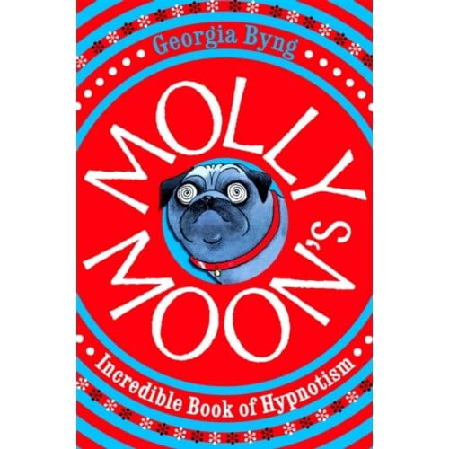 Molly Moon's Incredible Book Hypnotism - Georgia Byng