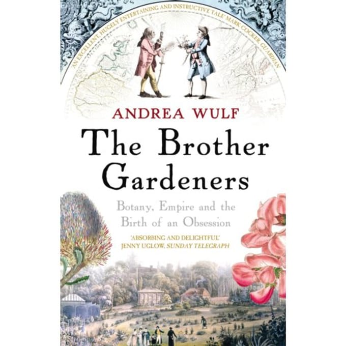 The Brother Gardeners - Andrea Wulf