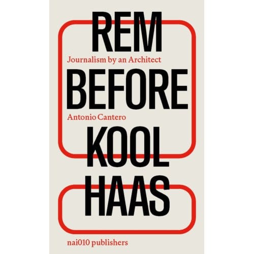 Rem Before Koolhaas - Antonio Cantero