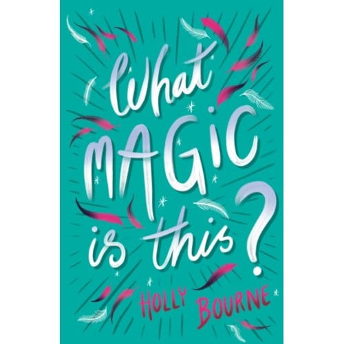 What Magic Is This? - Holly Bourne