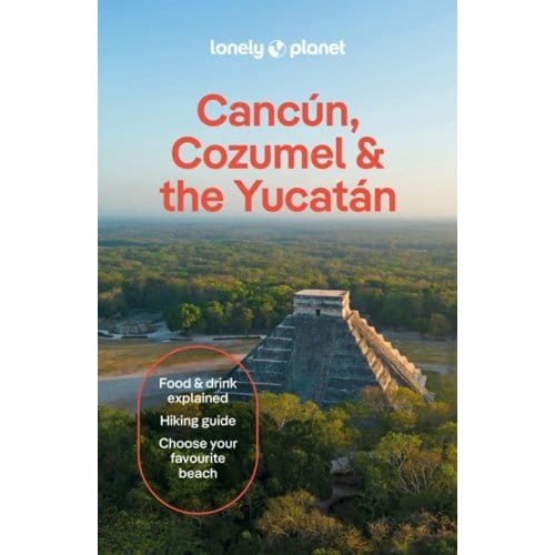 Lonely Planet Cancun, Cozumel & The Yucatan - Lonely Planet Country Guide