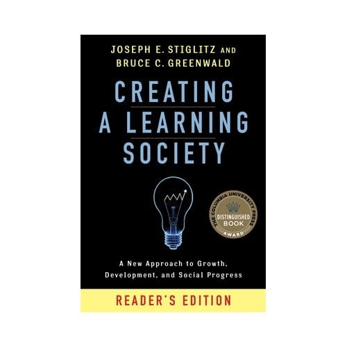 Creating A Learning Society - Kenneth J. Arrow Lecture Series - Joseph E. Stiglitz