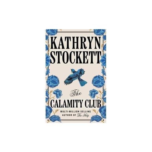 The Calamity Club - Kathryn Stockett