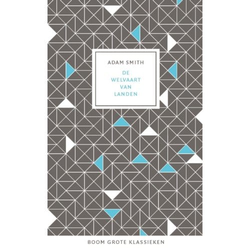 De Welvaart Van Landen - Grote Klassieken - Adam Smith