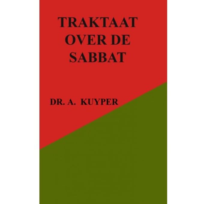Traktaat Over De Sabbat - Dr. A. Kuyper