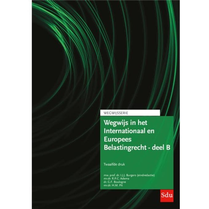 Wegwijs In Het Internationaal En Europees Belastingrecht - Deel B / Editie 2024 / Europees - R.P.C. Adema