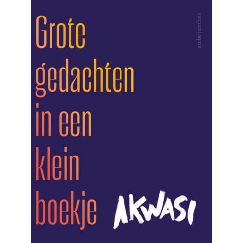 Grote Gedachten In Een Klein Boekje - Akwasi