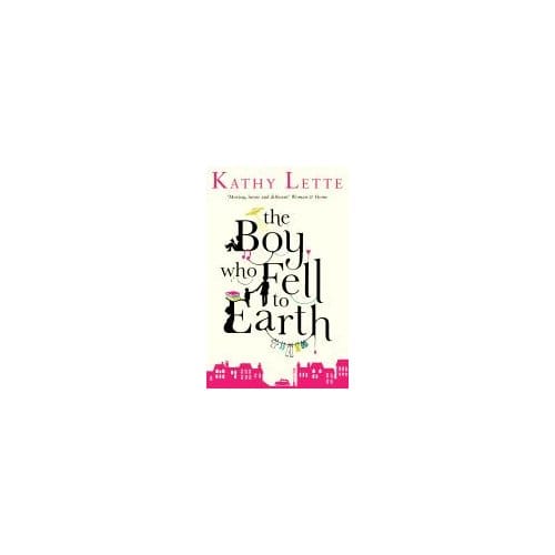 The Boy Who Fell To Earth - Kathy Lette