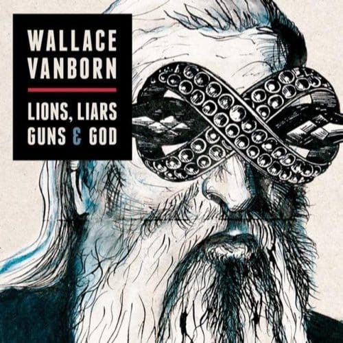 Wallace Vanborn - Lions, Liars, Guns & God (CD)
