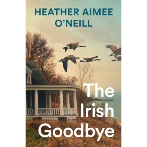 The Irish Goodbye - Heather Aimee O'Neill