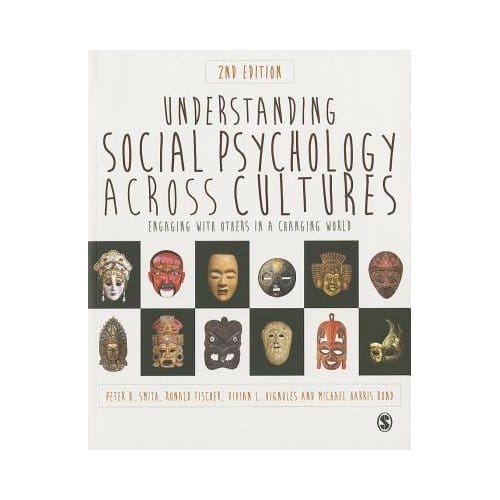 Understanding Social Psychology Across Cultures: Engaging With Others In A Changing World - Smith