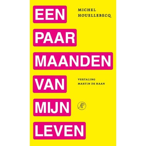 Een Paar Maanden Van Mijn Leven - Michel Houellebecq