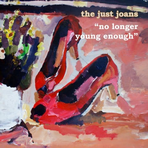 No Longer Young Enough - The Just Joans