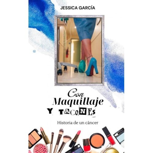 Con Maquillaje Y Tacones - Jessica García