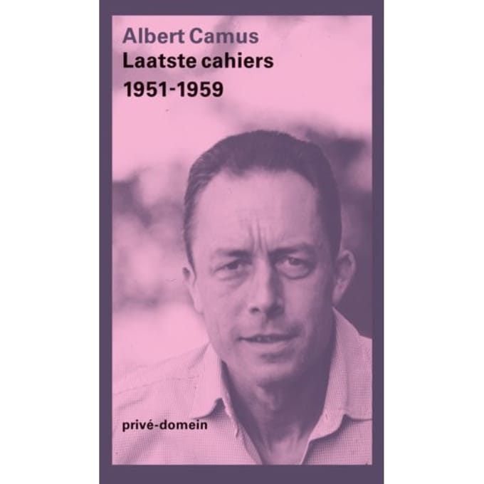 Laatste Cahiers 1951-1959 - Privé-Domein - Albert Camus