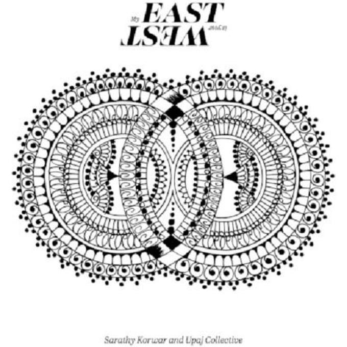 My East Is Your West - Sarathy Korwar