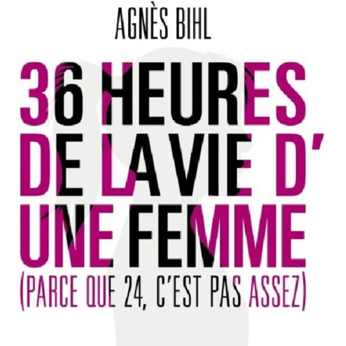 Agnès Bihl - 36 Heures de la Vie D'une Femme (Parce Que 24, C'est Pas Assez) (CD)