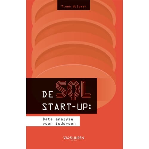 De Sql Start-Up: Data-Analyse Voor Iedereen - Tieme Woldman