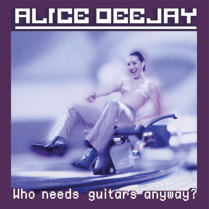 Who Needs Guitars Anyway? - Alice Deejay