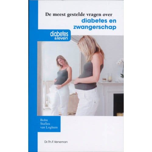 De Meest Gestelde Vragen Over Diabetes En Zwangerschap - Th.F. Veneman